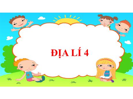 Bài giảng Địa lí 4 - Làm quen với bản đồ