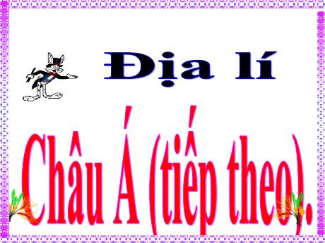 Bài giảng Địa lí 5 - Bài 18: Châu Á (Tiếp theo)