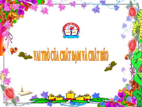 Bài giảng Khoa học Lớp 4 - Bài 5: Vai trò của chất đạm và chất béo - Năm học 2022-2023