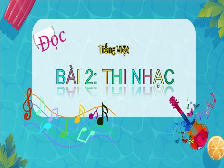 Bài giảng Tiếng Việt 4 (Đọc) - Thi nhạc