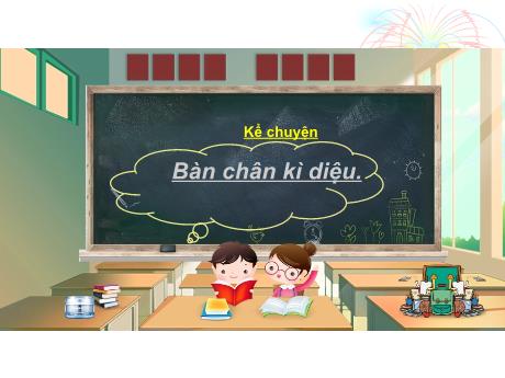 Bài giảng Tiếng Việt 4 (Kể chuyện) - Bàn chân kì diệu