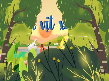 Bài giảng Tiếng Việt 4 (Kể chuyện) - Tuần 22 - Con vịt xấu xí