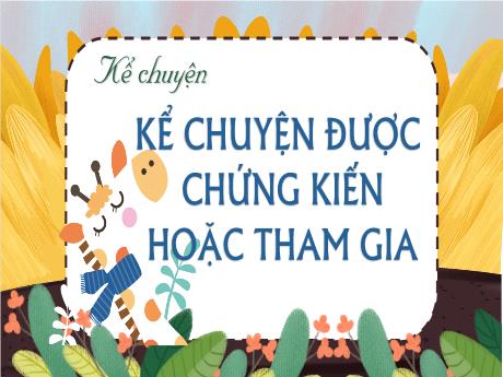 Bài giảng Tiếng Việt 4 (Kể chuyện) - Tuần 9 - Kể chuyện được chứng kiến hoặc tham gia