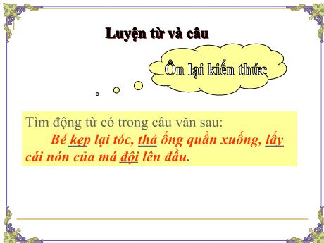 Bài giảng Tiếng Việt 4 (Luyện từ và câu) - Luyện tập về động từ