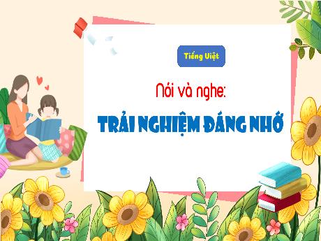 Bài giảng Tiếng Việt 4 (Nói và nghe) - Trải nghiệm đáng nhớ