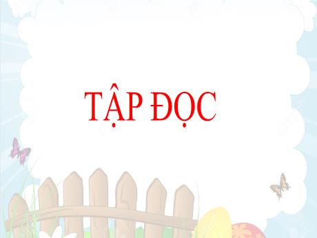 Bài giảng Tiếng Việt 4 (Tập đọc) - Rất nhiều mặt trăng - Năm học 2021-2022