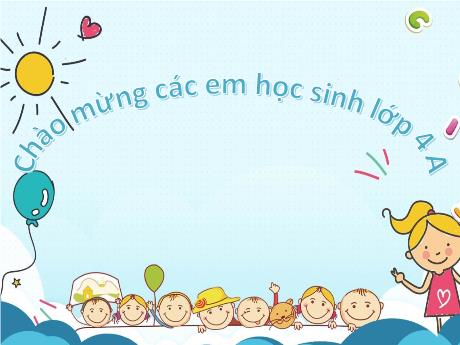 Bài giảng Tiếng Việt 4 (Tập đọc) - Tuần 4 - Một người chính trực - Năm học 2022-2023