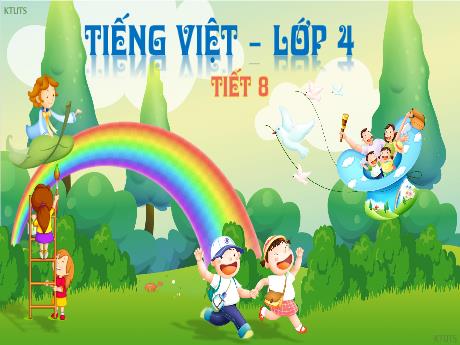 Bài giảng Tiếng Việt 4 - Tuần 10 - Ôn tập giữa học kì I (Tiết 8)