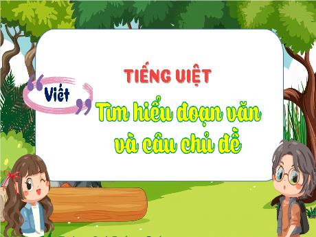 Bài giảng Tiếng Việt 4 (Viết) - Tìm hiểu đoạn văn và câu chủ đề