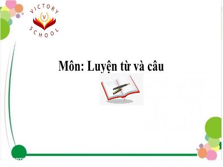 Bài giảng Tiếng Việt 5 (Luyện từ và câu) - Tuần 7 - Luyện tập về từ nhiều nghĩa - Năm học 2021-2022