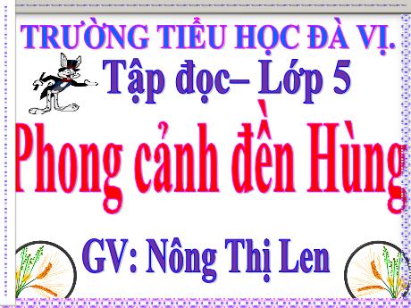 Bài giảng Tiếng Việt 5 (Tập đọc) - Phong cảnh đền Hùng - Nông Thị Len