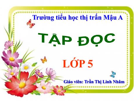 Bài giảng Tiếng Việt 5 (Tập đọc) - Tuần 33 - Tiết 66: Sang năm con lên bảy - Năm học 2019-2020 - Trần Thị Linh Nhâm