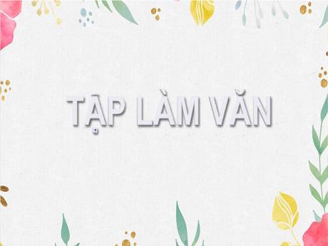 Bài giảng Tiếng Việt Lớp 4 (Tập làm văn) - Luyện tập xây dựng đoạn văn miêu tả đồ vật