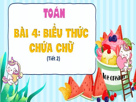 Bài giảng Toán 4 - Bài 4: Biểu thức chứa chữ (Tiết 2)