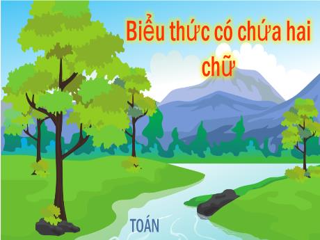 Bài giảng Toán 4 - Biểu thức có chứa hai chữ