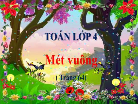 Bài giảng Toán 4 - Mét vuông (Trang 64)
