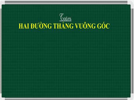 Bài giảng Toán 4 - Tuần 8 - Tiết 36: Hai đường thẳng vuông góc