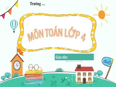 Bài giảng Toán 4 - Tuần 8 - Tìm hai số khi biết tổng và hiệu của hai số đó