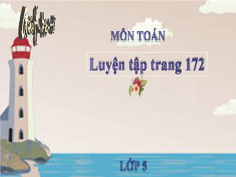 Bài giảng Toán 5 - Luyện tập (Trang 172)