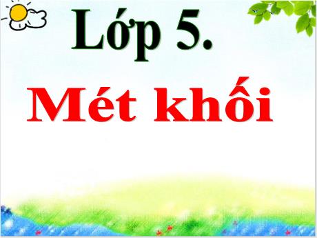 Bài giảng Toán 5 - Tuần 23 - Mét khối